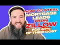 How To Steal Mortgage Leads From Zillow For 6 7 Of Their Cost