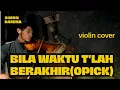 Download Lagu bila waktu tlah berakhir~opick (violin cover)