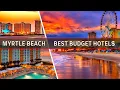 Myrtle Beach Hotels Top 10 Budget-Friendly Hotels in Myrtle Beach