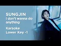 Download Lagu SUNGJIN - I don't wanna do anything (아무것도 안 하고 싶다) | Karaoke Lower Key -1
