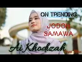 Download Lagu JODOH SAMAWA DENGAN TEKS - AI KHODIZAH