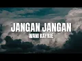 Wani Kayrie - Jangan Jangan (Official Lyric Video)
