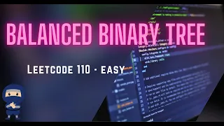 Balanced Binary Tree Leetcode 110 Explained - Efficient Approach Code Walkthrough