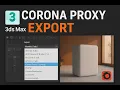 Export Corona Proxy in 3ds Max Complete Tutorial