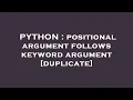 PYTHON positional argument follows keyword argument