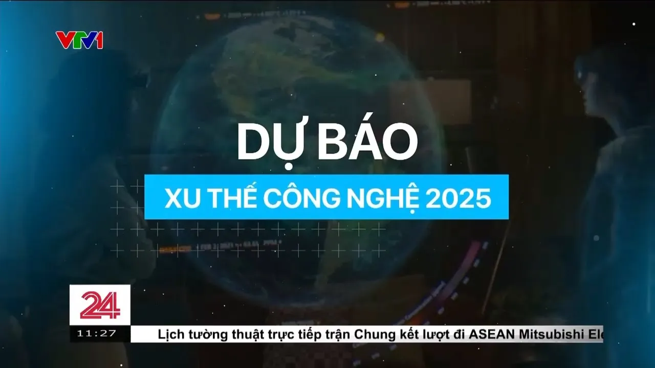 Outline Video Tiêu điểm: Những xu thế công nghệ trong năm 2025 | VTV24