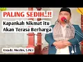Download Lagu khutbah jum'at paling sedih: Kapankah nikmat itu akan terasa berharga..? || Ustadz. Muslim, S.Pd.I