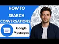 How to Search Conversations in Google Messages for Web Full Guide 2026