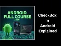 97 CheckBox in Android Explained User Input UI Android Course