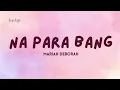 Na Para Bang - Mariah Deborah (Lyrics)