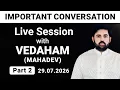 Leaked Private Live Session with Vedaham Mahadev Live Q A 29 7 2026 Part 2