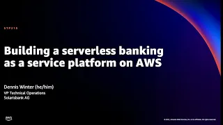 AWS re:Invent 2021 - Building a serverless banking as a service platform on AWS