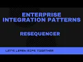 Enterprise Integration Patterns - Resequencer