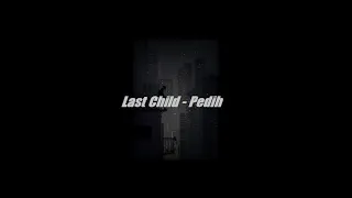last child pedih slowed reverb lirik
