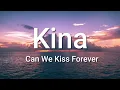 Download Lagu Kina - Can We Kiss Forever? (Lyrics) ft. Adriana Proenza