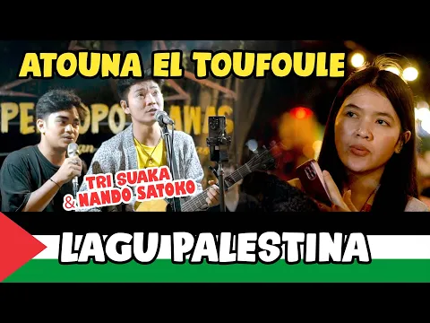 Download MP3 Lagu Plaestina!!! Atouna El Toufoule (Live Ngamen) Tri Suaka & Nando Satoko