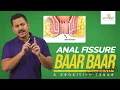 Anal Fissure Baar Baar Sign and Symptoms of Anal Fissure How to get rid of Anal Fissure