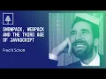 Snowpack Webpack and the Third Age of JavaScript Fred K Schott CascadiaJS 2020