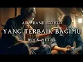 Lagu 🎵Ada band_Yang terbaik bagimu_version rock metal (cover) ❤
