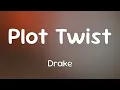 Drake - Plot Twist