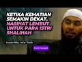 Lagu Ketika Kematian Semakin Dekat. Nasehat Lembut Untuk Para Istri Shalihah | Ustadz Rifky Ja'far Thalib