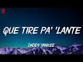 Daddy Yankee - Que Tire Pa Lante (Letra∕ Lyrics)