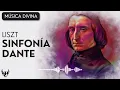 💥 Franz Liszt - Sinfonía Dante 🎶