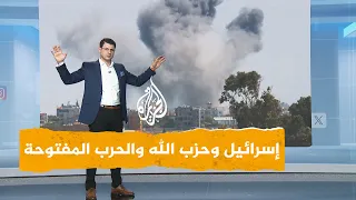 شبكات هل تذهب إسرائيل مع حزب الله إلى حرب شاملة ومفتوحة 