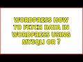 Wordpress How to fetch Data in WordPress using MySQLi or wpdb 3 Solutions
