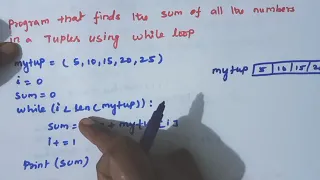 python program to find the sum of all the numbers in a tuple using while loop
