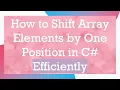 How to Shift Array Elements by One Position in C Efficiently