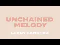 Unchained Melody - Leroy Sanchez (Lyric Video)
