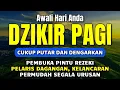 Download Lagu DZIKIR PAGI SESUAI SUNNAH RASUL | ZIKIR PEMBUKA PINTU REZEKI | MELANCARKAN SEGALA USAHA