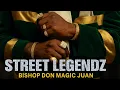 Street Legendz The Bishop Don Magic Juan Story