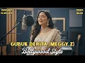 Lagu Gubuk Derita – Meggy Z | Cover Versi Dangdut India Paling Menguras Emosi