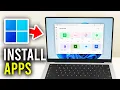 How To Install Apps On Laptop PC On Windows - Full Guide