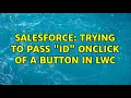 Salesforce Trying to pass id onclick of a button in LWC