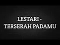 Download Lagu LESTARI - TERSERAH PADAMU (LIRIK)