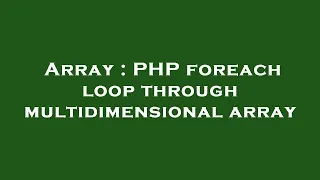 Array PHP foreach loop through multidimensional array