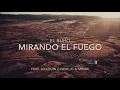 El Búho - Mirando el Fuego Feat. Joaquin Cornejo & Minük