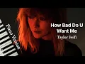 How Bad Do U Want Me (Piano Version) - Taylor Swift