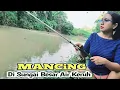 Lagu Mancing di sungai besar air keruh hutan kampung pedesaaan\