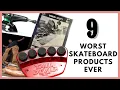 THE NINE WORST SKATEBOARD PRODUCTS EVER