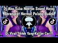 Download Lagu DJ AKU SUKA NONTON SOUND HOREG BERANGKAT NORMAL PULANG BUDEK || DJ SOUND HOREG VIRAL TIKTOK 2025
