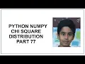 Python NumPy Chi Square Distribution Degree of freedom Probability Python programming 77