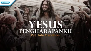 yesus pengharapanku pdt ade manuhutu with lyric 