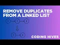 Remove Duplicates from a LinkedList - Python Coding Interview Question Explained Simply Coding Hives