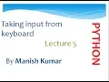 Taking input from keyboard in python input raw - input lecture 5