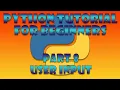 Python Beginner Tutorial Part 8 - User Input