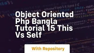 Object oriented php bangla tutorial 15 this vs self